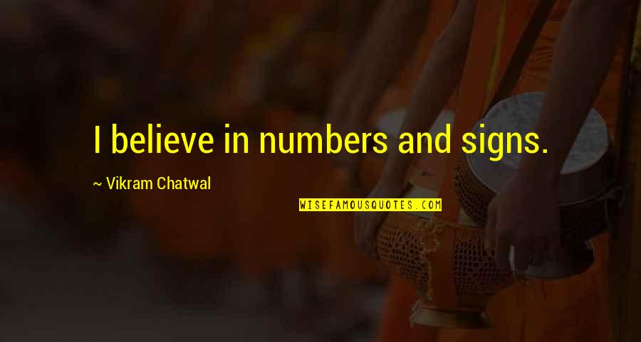 Religious Traditions Quotes By Vikram Chatwal: I believe in numbers and signs.