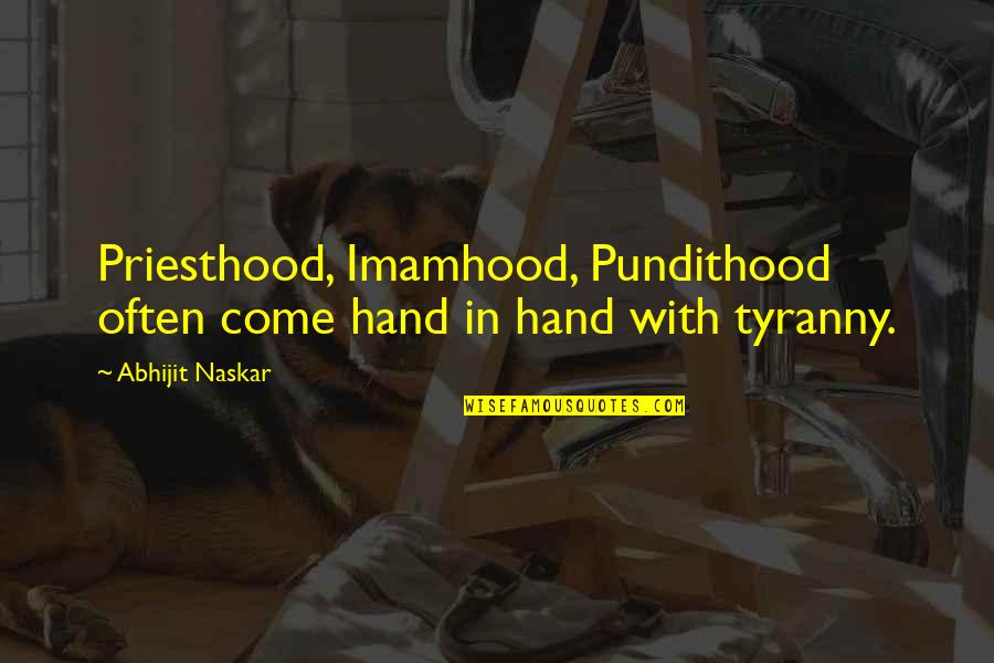 Religious Violence Quotes By Abhijit Naskar: Priesthood, Imamhood, Pundithood often come hand in hand