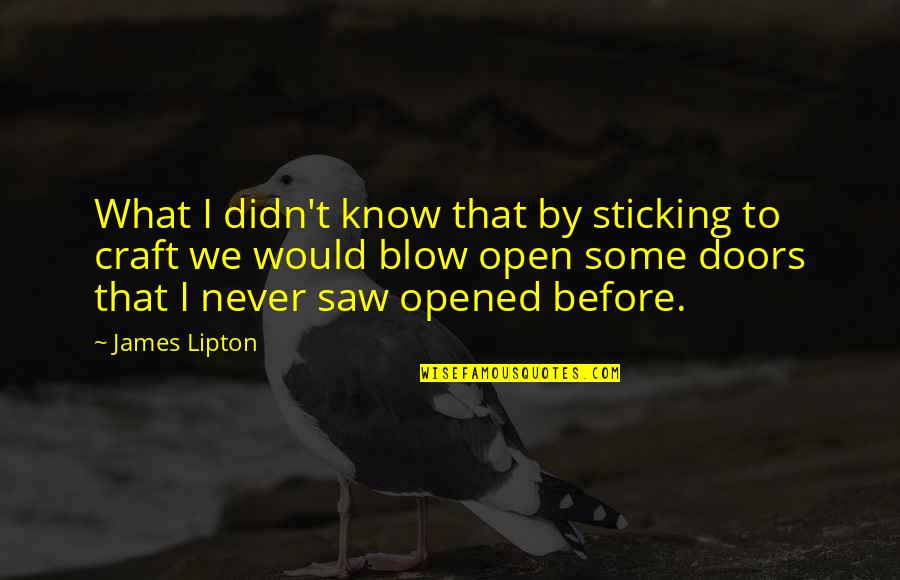 Religious War Quotes By James Lipton: What I didn't know that by sticking to Religious War Quotes By James Lipton: What I didn't know that by sticking to