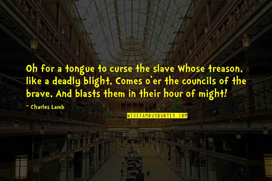 Religiousness Synonym Quotes By Charles Lamb: Oh for a tongue to curse the slave