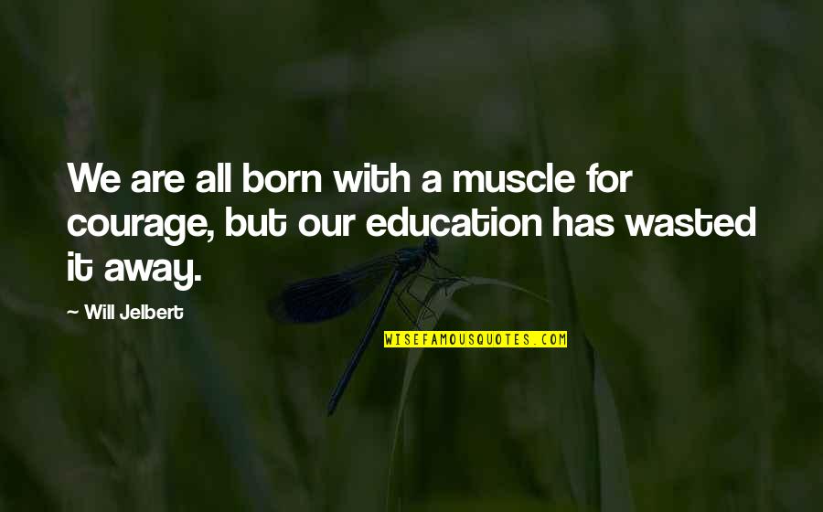 Religous People Quotes By Will Jelbert: We are all born with a muscle for