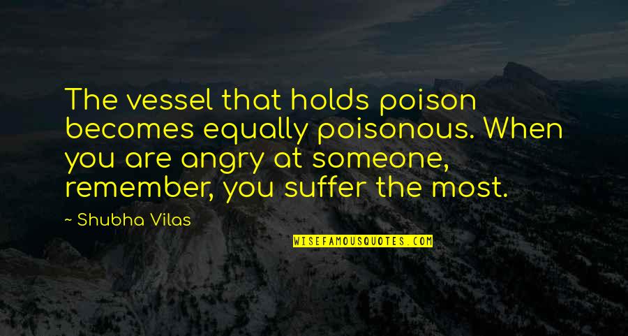 Religous Quotes By Shubha Vilas: The vessel that holds poison becomes equally poisonous.
