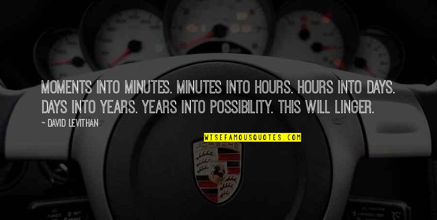 Religulous Documentary Quotes By David Levithan: Moments into minutes. Minutes into hours. Hours into
