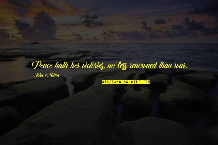 Relihiyon Ng Quotes By John Milton: Peace hath her victories, no less renowned than Relihiyon Ng Quotes By John Milton: Peace hath her victories, no less renowned than