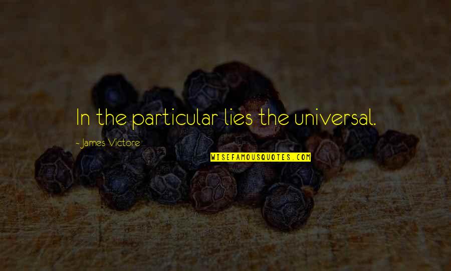 Relinquished Azerite Quotes By James Victore: In the particular lies the universal.