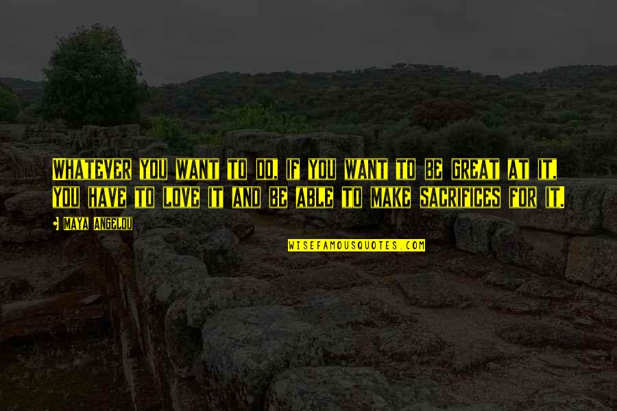 Relinquished Azerite Quotes By Maya Angelou: Whatever you want to do, if you want
