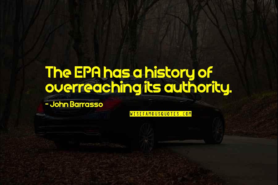 Relinquished Quotes By John Barrasso: The EPA has a history of overreaching its Relinquished Quotes By John Barrasso: The EPA has a history of overreaching its