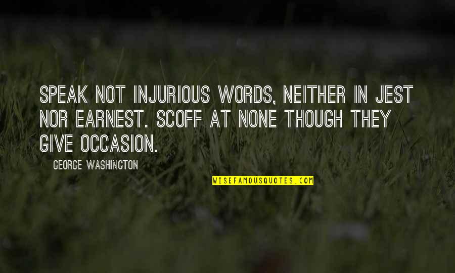 Relinquishment Of Parental Rights Quotes By George Washington: Speak not injurious words, neither in jest nor Relinquishment Of Parental Rights Quotes By George Washington: Speak not injurious words, neither in jest nor