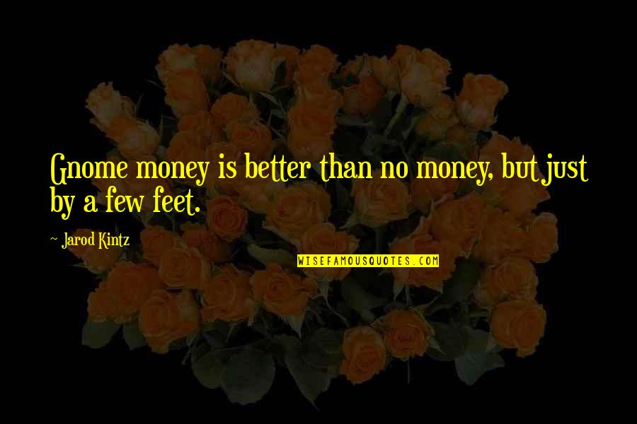 Reliquia In English Quotes By Jarod Kintz: Gnome money is better than no money, but