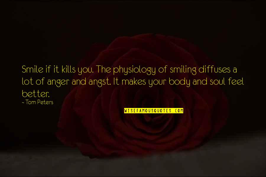Relished Roost Quotes By Tom Peters: Smile if it kills you. The physiology of Relished Roost Quotes By Tom Peters: Smile if it kills you. The physiology of
