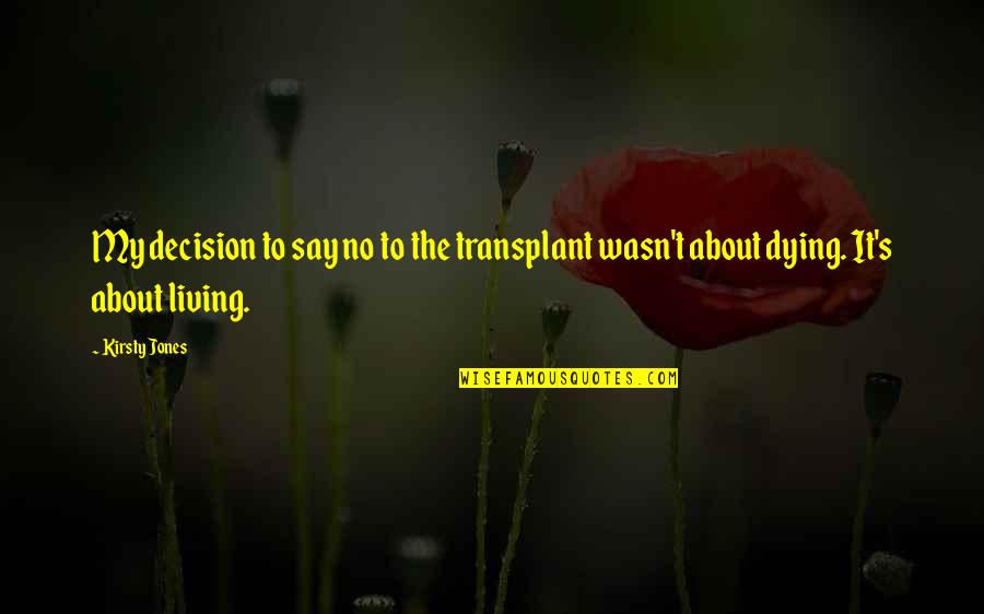 Relisto Quotes By Kirsty Jones: My decision to say no to the transplant