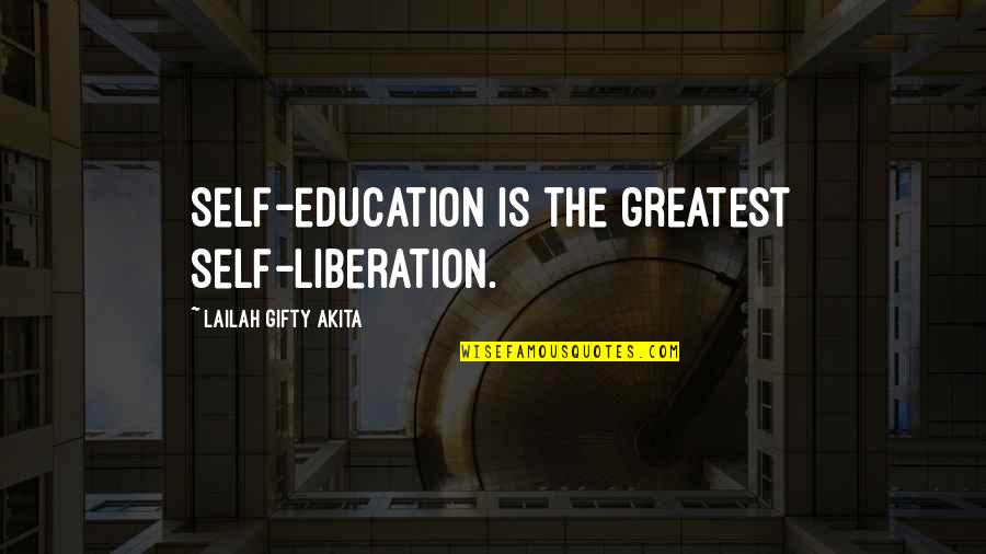Relit Quotes By Lailah Gifty Akita: Self-education is the greatest self-liberation. Relit Quotes By Lailah Gifty Akita: Self-education is the greatest self-liberation.