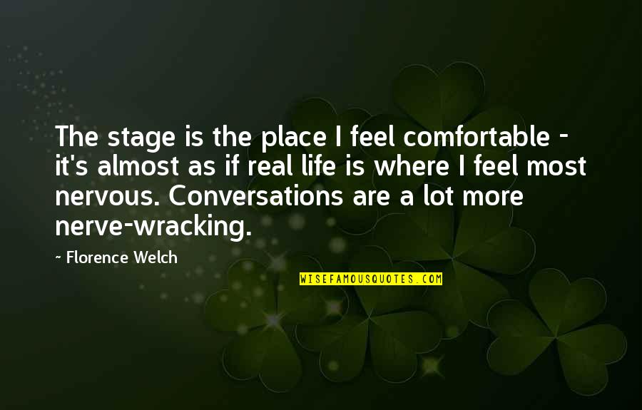 Relizing Quotes By Florence Welch: The stage is the place I feel comfortable