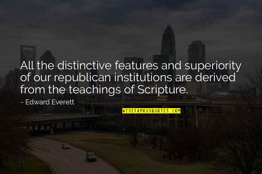 Relleno Quotes By Edward Everett: All the distinctive features and superiority of our Relleno Quotes By Edward Everett: All the distinctive features and superiority of our