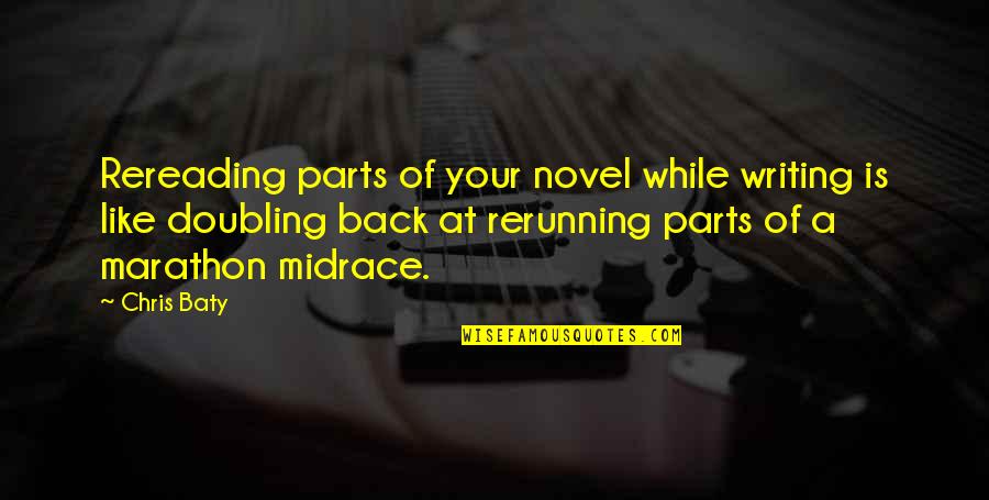 Reload Quotes By Chris Baty: Rereading parts of your novel while writing is