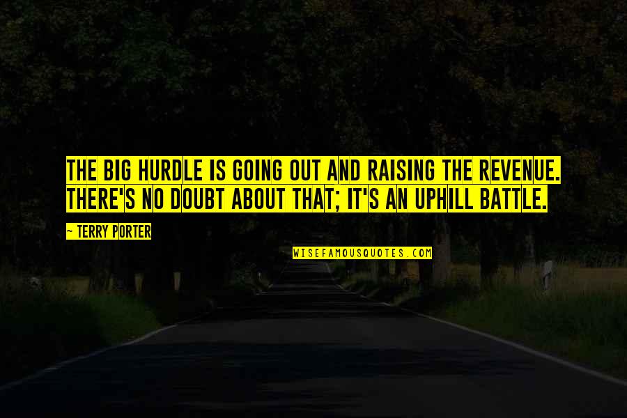 Relocating Quotes And Quotes By Terry Porter: The big hurdle is going out and raising