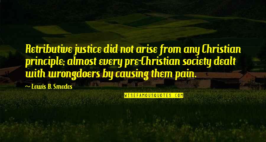 Relojes Quotes By Lewis B. Smedes: Retributive justice did not arise from any Christian