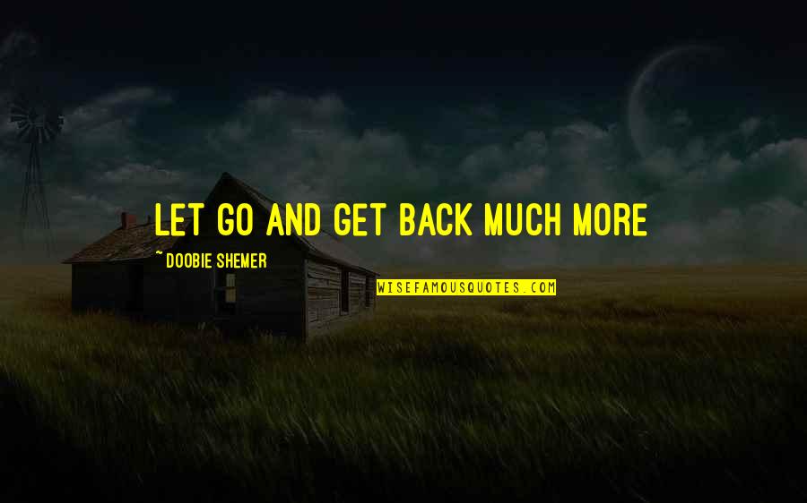 Reltionships Quotes By Doobie Shemer: Let go and get back much more Reltionships Quotes By Doobie Shemer: Let go and get back much more