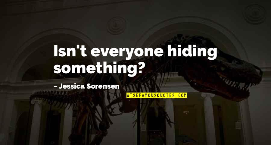 Relung Adalah Quotes By Jessica Sorensen: Isn't everyone hiding something?