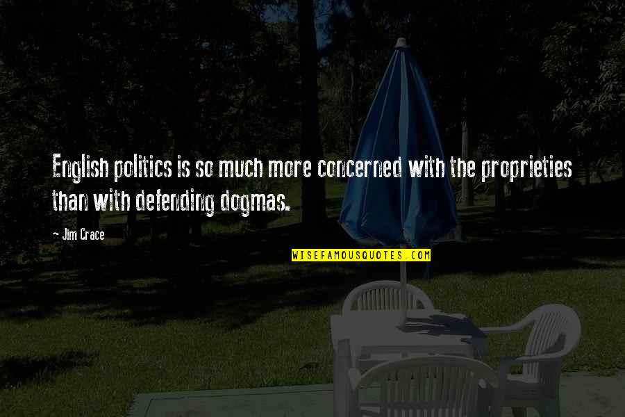 Relung Adalah Quotes By Jim Crace: English politics is so much more concerned with