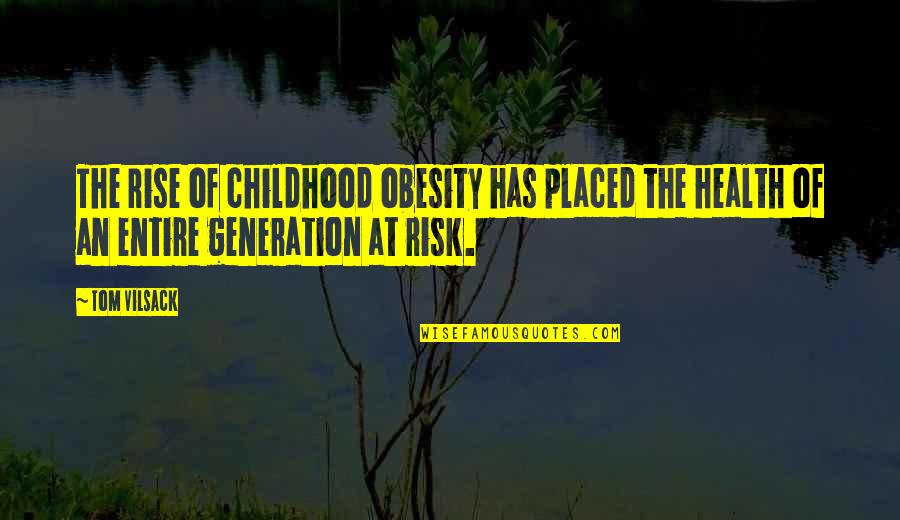 Relvas Jardins Quotes By Tom Vilsack: The rise of childhood obesity has placed the