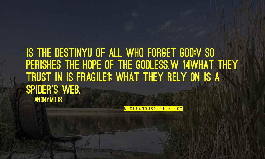 Rely Hope Quotes By Anonymous: Is the destinyu of all who forget God;v Rely Hope Quotes By Anonymous: Is the destinyu of all who forget God;v