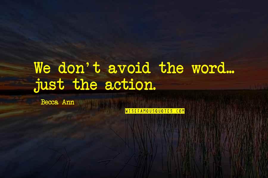 Rely Hope Quotes By Becca Ann: We don't avoid the word... just the action. Rely Hope Quotes By Becca Ann: We don't avoid the word... just the action.