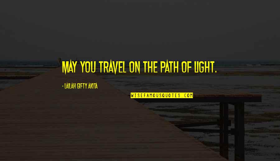Rely Hope Quotes By Lailah Gifty Akita: May you travel on the path of light. Rely Hope Quotes By Lailah Gifty Akita: May you travel on the path of light.