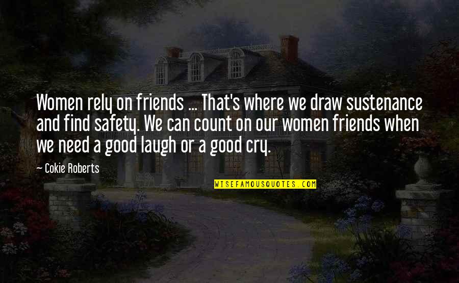 Rely On Friends Quotes By Cokie Roberts: Women rely on friends ... That's where we