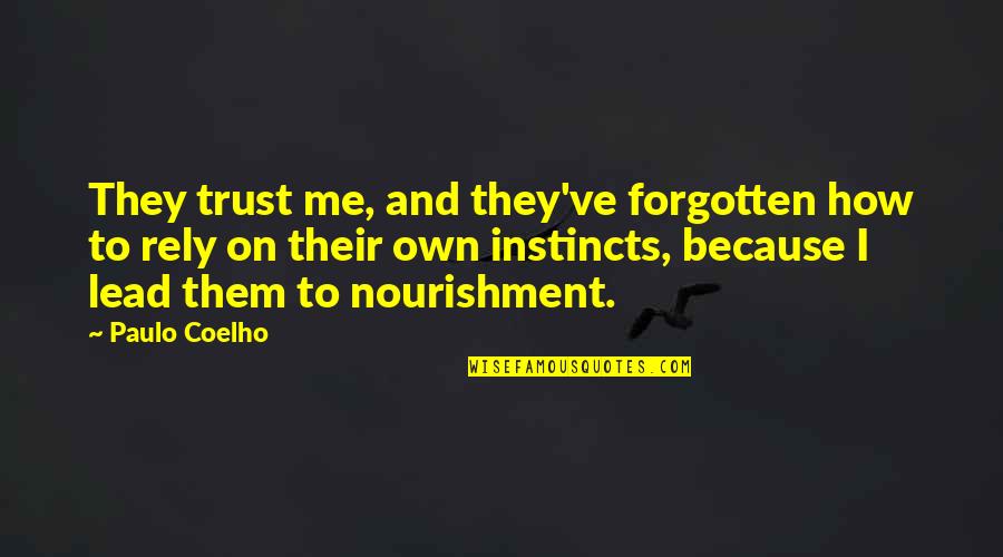 Rely On Me Quotes By Paulo Coelho: They trust me, and they've forgotten how to