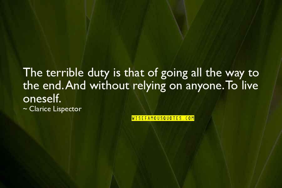 Relying Quotes By Clarice Lispector: The terrible duty is that of going all