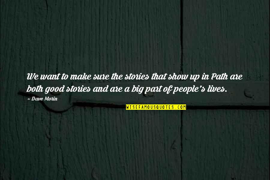 Rem Nyek F Ldje Tartalom Quotes By Dave Morin: We want to make sure the stories that