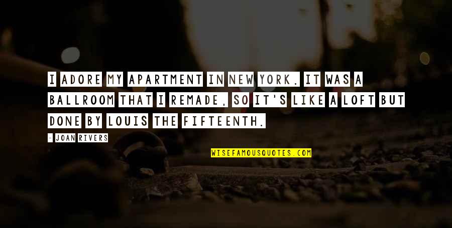 Remade Quotes By Joan Rivers: I adore my apartment in New York. It