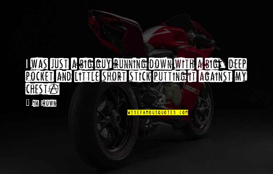 Remain Curious Quotes By Jim Brown: I was just a big guy running down Remain Curious Quotes By Jim Brown: I was just a big guy running down