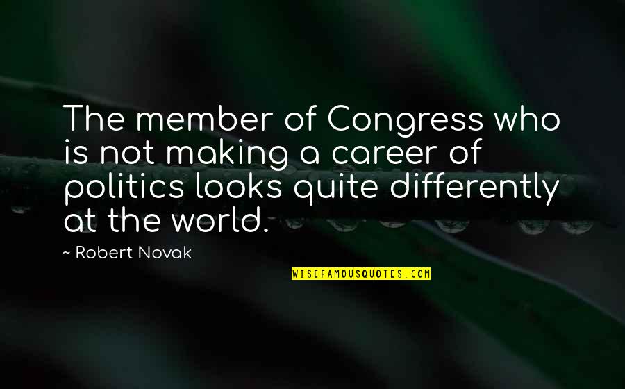 Remain Curious Quotes By Robert Novak: The member of Congress who is not making Remain Curious Quotes By Robert Novak: The member of Congress who is not making