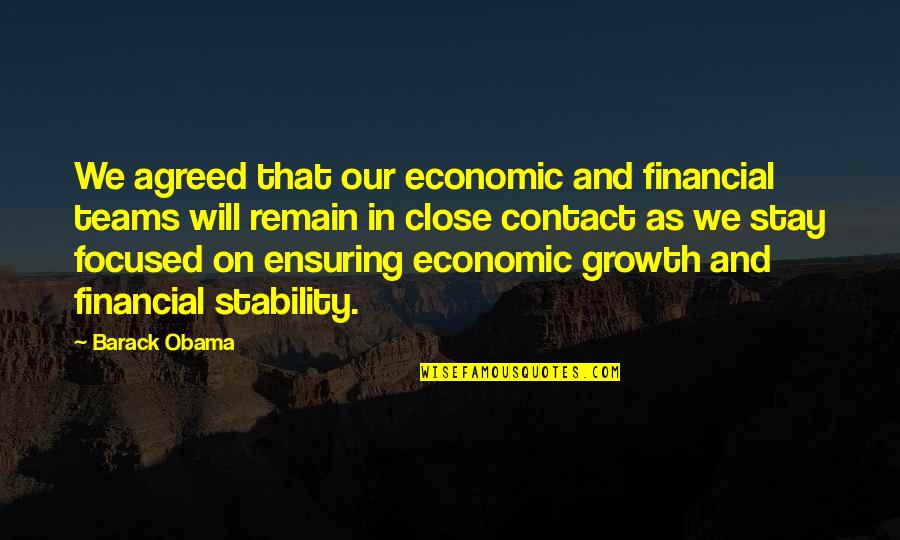 Remain Focused Quotes By Barack Obama: We agreed that our economic and financial teams