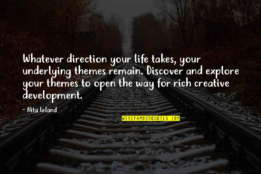 Remain Quotes By Nita Leland: Whatever direction your life takes, your underlying themes