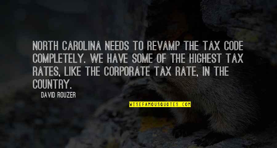 Remain Silent And Smile Quotes By David Rouzer: North Carolina needs to revamp the tax code