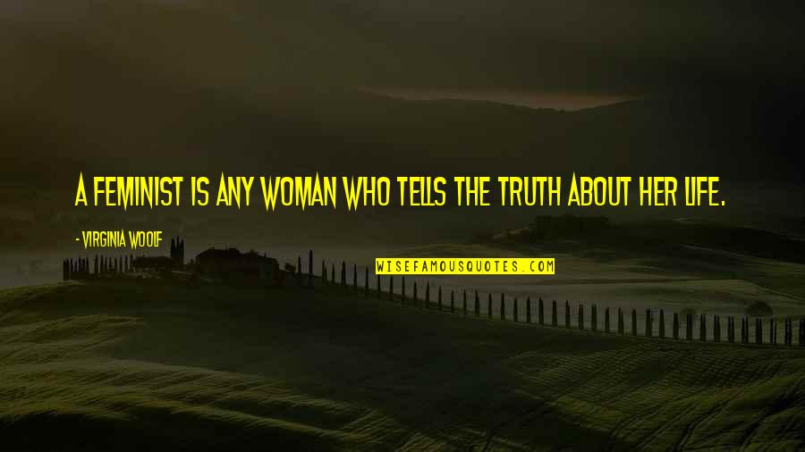 Remain Steadfast Quotes By Virginia Woolf: A feminist is any woman who tells the Remain Steadfast Quotes By Virginia Woolf: A feminist is any woman who tells the