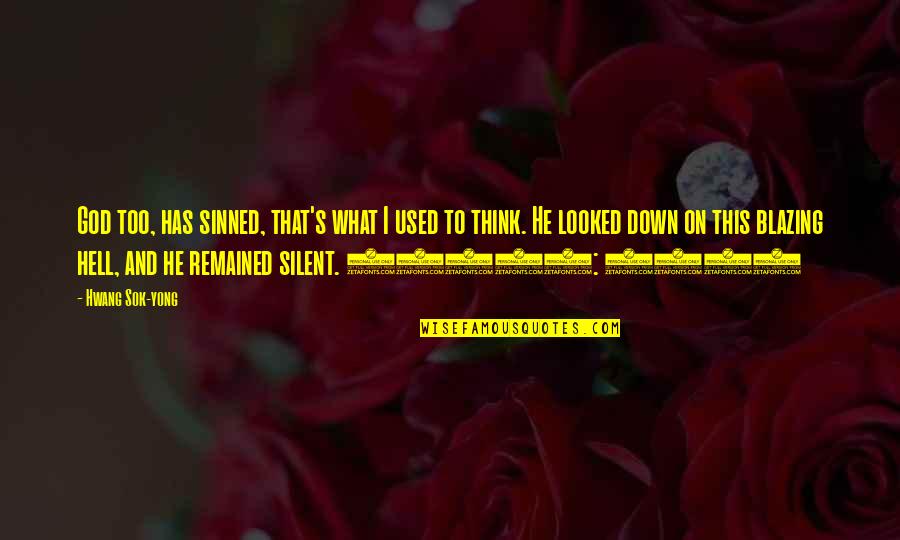 Remained Silent Quotes By Hwang Sok-yong: God too, has sinned, that's what I used