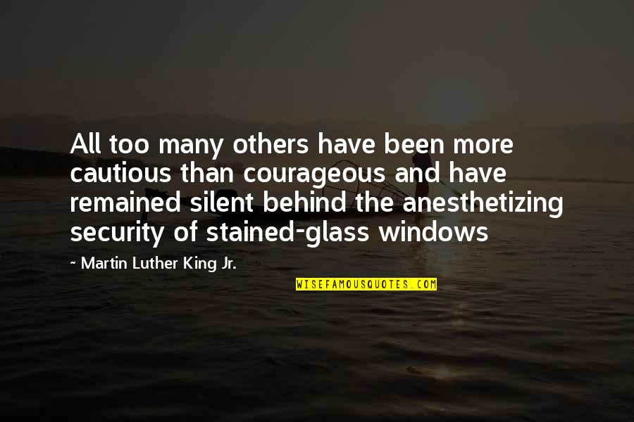 Remained Silent Quotes By Martin Luther King Jr.: All too many others have been more cautious