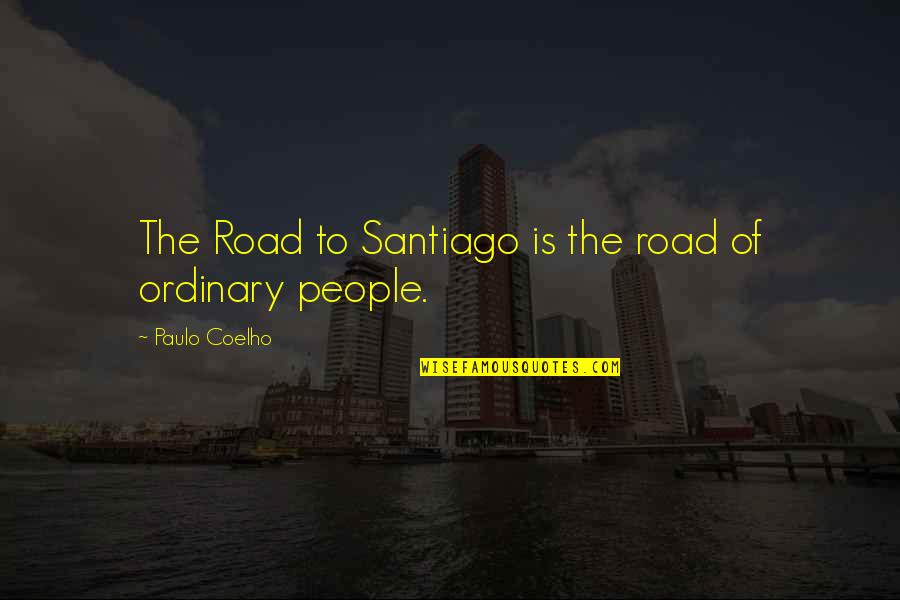 Remainest Quotes By Paulo Coelho: The Road to Santiago is the road of Remainest Quotes By Paulo Coelho: The Road to Santiago is the road of