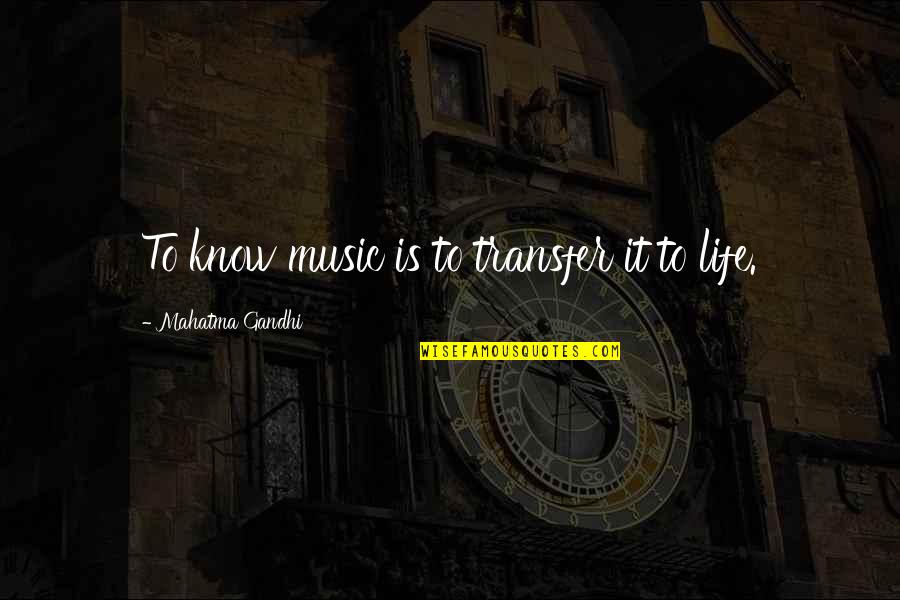 Remaineth No Sacrifice Quotes By Mahatma Gandhi: To know music is to transfer it to