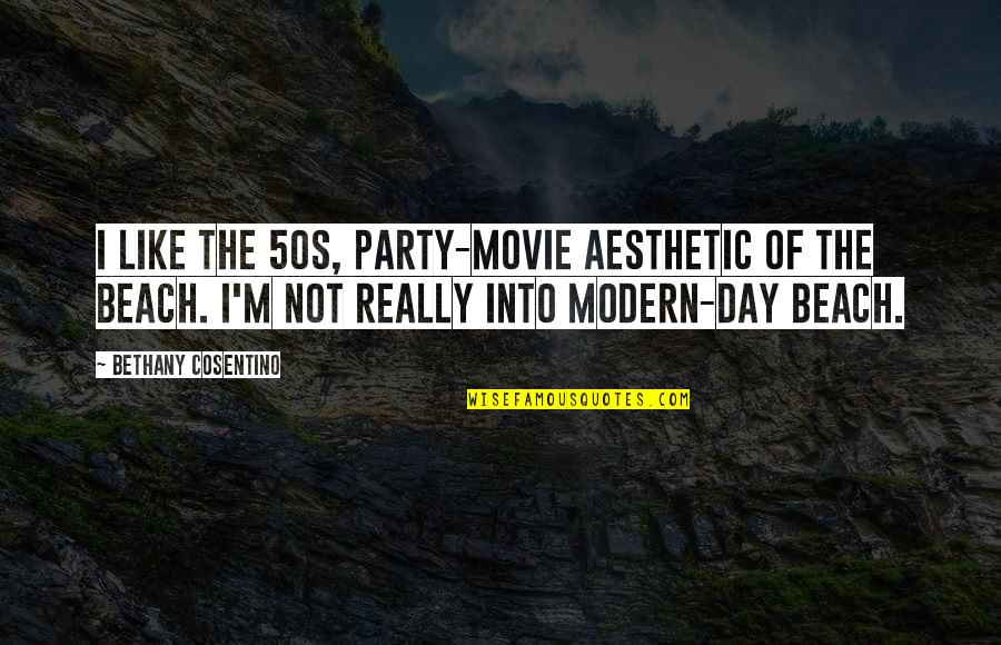 Remaining Childlike Quotes By Bethany Cosentino: I like the 50s, party-movie aesthetic of the