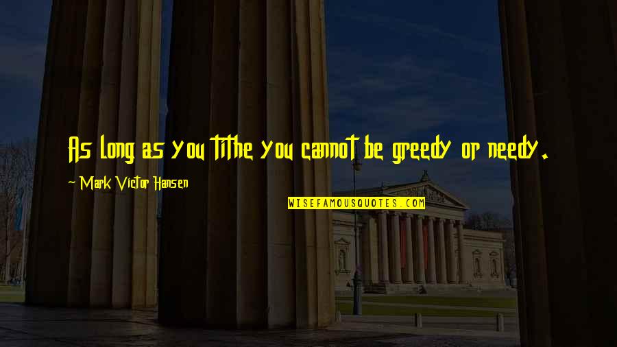 Remaining Positive Quotes By Mark Victor Hansen: As long as you tithe you cannot be