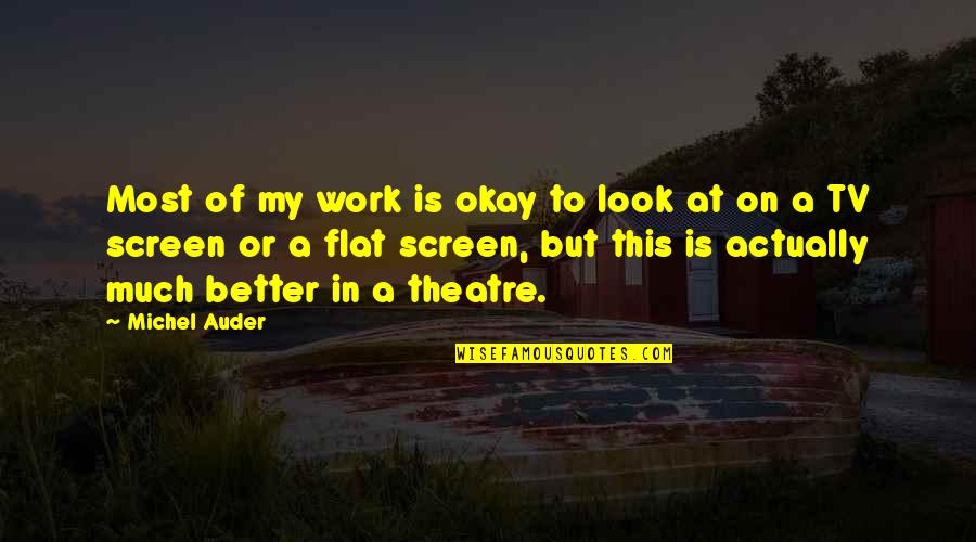 Remanded Quotes By Michel Auder: Most of my work is okay to look