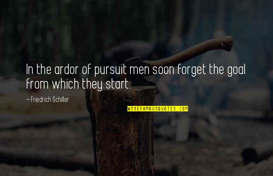 Remaness Quotes By Friedrich Schiller: In the ardor of pursuit men soon forget Remaness Quotes By Friedrich Schiller: In the ardor of pursuit men soon forget