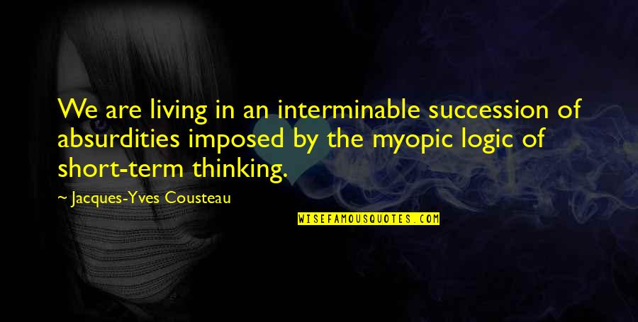 Remaness Quotes By Jacques-Yves Cousteau: We are living in an interminable succession of Remaness Quotes By Jacques-Yves Cousteau: We are living in an interminable succession of