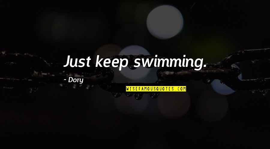Remapping Minds Quotes By Dory: Just keep swimming.