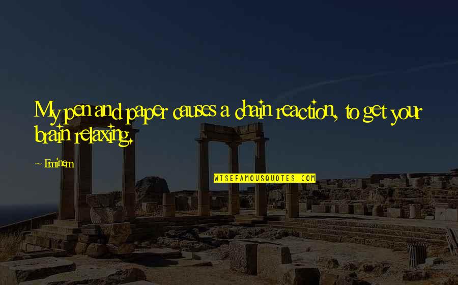 Remare Reciclado Quotes By Eminem: My pen and paper causes a chain reaction,